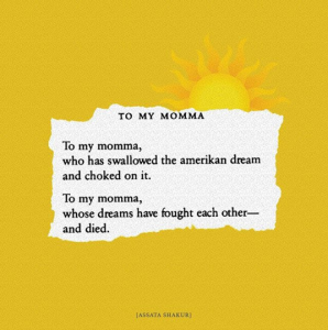 Collaged image of the sun and a torn out page of the book. Text on the page reads "To my momma, who has swallowed the amerikan dream and choked on it. To my momma, whose dreams have fought each other--and died."